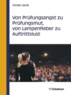 cover image of Von Prüfungsangst zu Prüfungsmut, von Lampenfieber zu Auftrittslust
